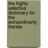 The Highly Selective Dictionary for the Extraordinarily Literate door Eugene Ehrlich