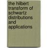 The Hilbert Transform of Schwartz Distributions and Applications door J.N. Pandey