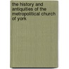 The History And Antiquities Of The Metropolitical Church Of York door John Britton