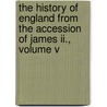 The History Of England From The Accession Of James Ii., Volume V door Thomas Babington Macaulay Macaulay