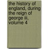 The History Of England, During The Reign Of George Iii, Volume 4 door James Robins