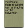 The Holistic Guide to Weight Loss, Anti-Aging and Fat Prevention door Nd Thomas Goode