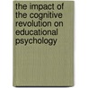 The Impact Of The Cognitive Revolution On Educational Psychology door Jean-Claude Royer