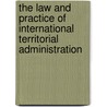 The Law And Practice Of International Territorial Administration by Carsten Stahn