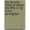 The Life And Times Of Sixtus The Fifth, Tr. By H.E.H. Jerningham by Joseph Alexander Hubner
