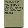 The Lock And Key Library : Classic Mystery And Detective Stories by Julian Hawthorne