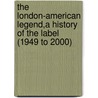 The London-American Legend,A History Of The Label (1949 To 2000) door David MacKee
