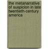 The Metanarrative of Suspicion in Late Twentieth-Century America door Sandra Baringer