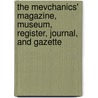 The Mevchanics' Magazine, Museum, Register, Journal, And Gazette door R.A. Brooman