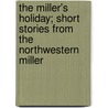 The Miller's Holiday; Short Stories From The Northwestern Miller door Randolph Edgar