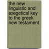 The New Linguistic and Exegetical Key to the Greek New Testament door Rogers