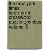 The New York Times Large-Print Crossword Puzzle Omnibus Volume 5 door The New York Times