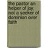 The Pastor An Helper Of Joy, Not A Seeker Of Dominion Over Faith