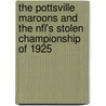The Pottsville Maroons And The Nfl's Stolen Championship Of 1925 door Vincent Genovese