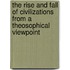 The Rise And Fall Of Civilizations From A Theosophical Viewpoint