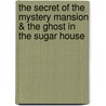 The Secret Of The Mystery Mansion & The Ghost In The Sugar House door Captain Who