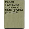 The Sixth International Symposium On Neural Networks (isnn 2009) by Unknown