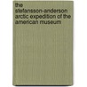 The Stefansson-Anderson Arctic Expedition Of The American Museum door Vilhjalmur Steffansson