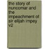 The Story of Nuncomar and the Impeachment of Sir Elijah Impey V2