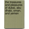 The Treasures and Pleasures of Dubai, Abu Dhabi, Oman, and Yemen door Ron Krannich