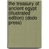 The Treasury Of Ancient Egypt (Illustrated Edition) (Dodo Press)