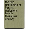 The Two Gentlemen Of Verona (Webster's French Thesaurus Edition) door Reference Icon Reference