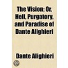 The Vision; Or, Hell, Purgatory, And Paradise Of Dante Alighieri door Pindar Henry Francis Cary