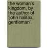 The Woman's Kingdom, By The Author Of 'John Halifax, Gentleman'. door Dinah Maria Mulock Craik