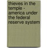 Thieves in the Temple - America Under the Federal Reserve System by Andre Eggelletion