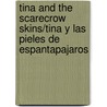 Tina and the Scarecrow Skins/Tina Y Las Pieles De Espantapajaros door Ofelia Dumas Lachtman