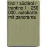 Tirol / Südtirol / Trentino 1 : 250 000. Autokarte mit Panorama door Onbekend