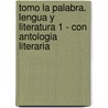 Tomo La Palabra. Lengua y Literatura 1 - Con Antologia Literaria door Herminia Petruzzi