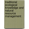 Traditional Ecological Knowledge And Natural Resource Management door Onbekend