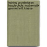 Training Grundwissen Hauptschule. Mathematik Geometrie 8. Klasse by Unknown
