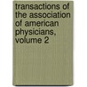 Transactions Of The Association Of American Physicians, Volume 2 by Physicians Association Of