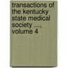 Transactions Of The Kentucky State Medical Society ..., Volume 4 door Society Kentucky State