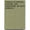 Treasury Of Manners, Customs, And Ceremonies, Ed. By W. Anderson door Treasury