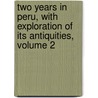 Two Years In Peru, With Exploration Of Its Antiquities, Volume 2 by Thomas Joseph Hutchinson