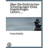 Uber Die Elektrischen Schwingungen Eines Stabformigen Leiters... by Franz Kiebitz