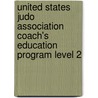 United States Judo Association Coach's Education Program Level 2 by Christopher Dewey