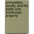 Universities, Faculty, And The Battle Over Intellectual Property