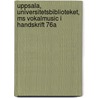Uppsala, Universitetsbiblioteket, Ms Vokalmusic I Handskrift 76a by Uppsala Universitetsbibliotek