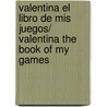 Valentina el libro de mis juegos/ Valentina The Book Of My Games door Esteban Szejer
