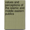 Values and Perceptions of the Islamic and Middle Eastern Publics by Mansoor Moaddel