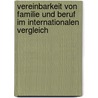 Vereinbarkeit von Familie und Beruf im internationalen Vergleich door Werner Eichhorst