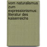 Vom Naturalismus zum Expressionismus: Literatur des Kaiserreichs door Klaus D. Bertl