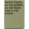 Warum Frauen zu viel grübeln, zu viel essen und zu viel trinken door Susan Nolen-Hoeksema