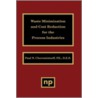 Waste Minimization and Cost Reduction for the Process Industries by Paul N. Cheremisinoff