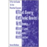 What Every Catholic Needs To Know About Lent, Triduum And Easter by Kevin McGloin