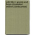 Wild Life in Woods and Fields (Illustrated Edition) (Dodo Press)
